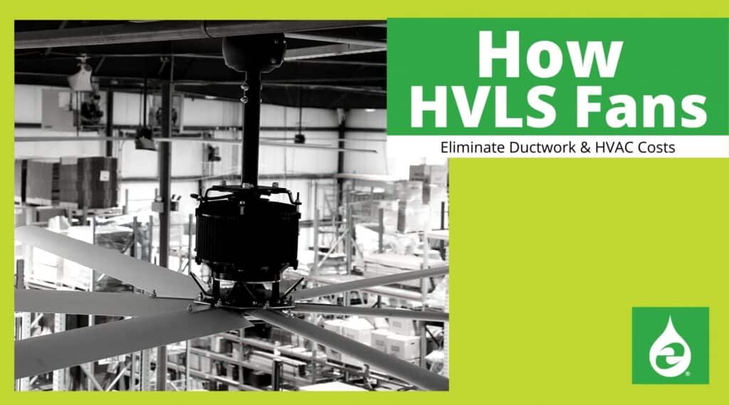 How HVLS Fans Eliminate Ductwork and HVAC Costs