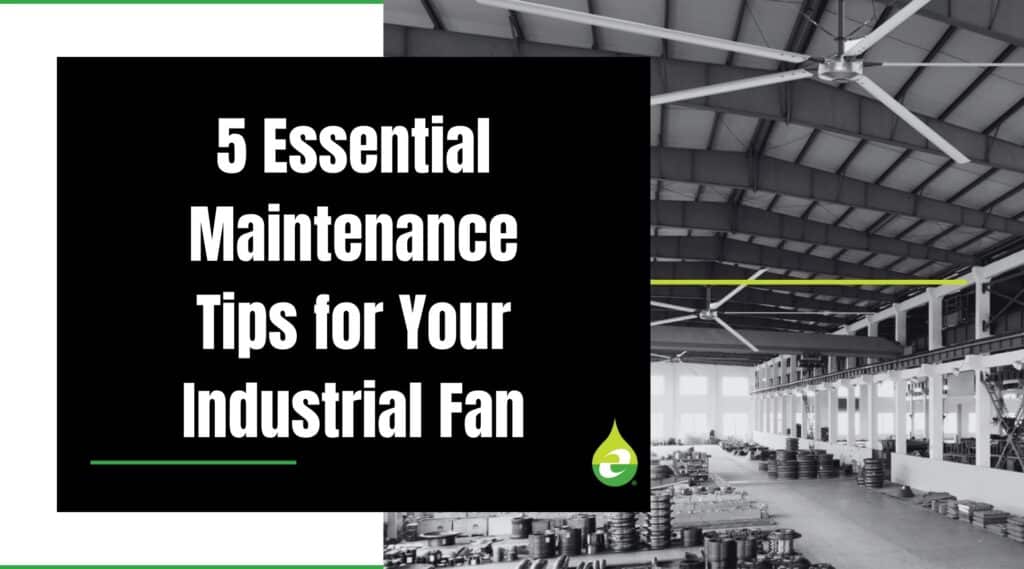 5 Essential Maintenance Tips for Your Industrial Fan