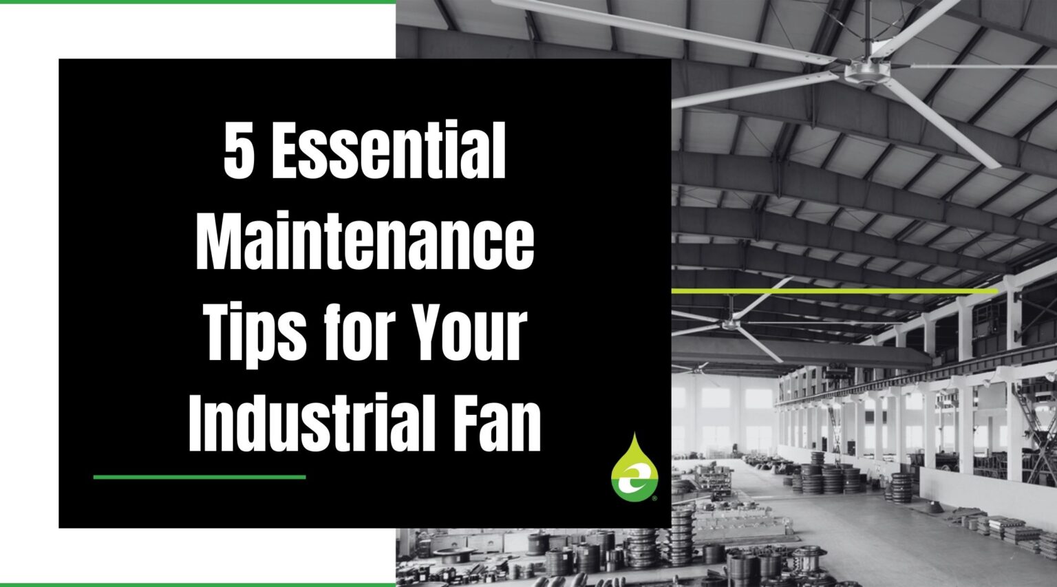 5 Essential Maintenance Tips for Your Industrial Fan