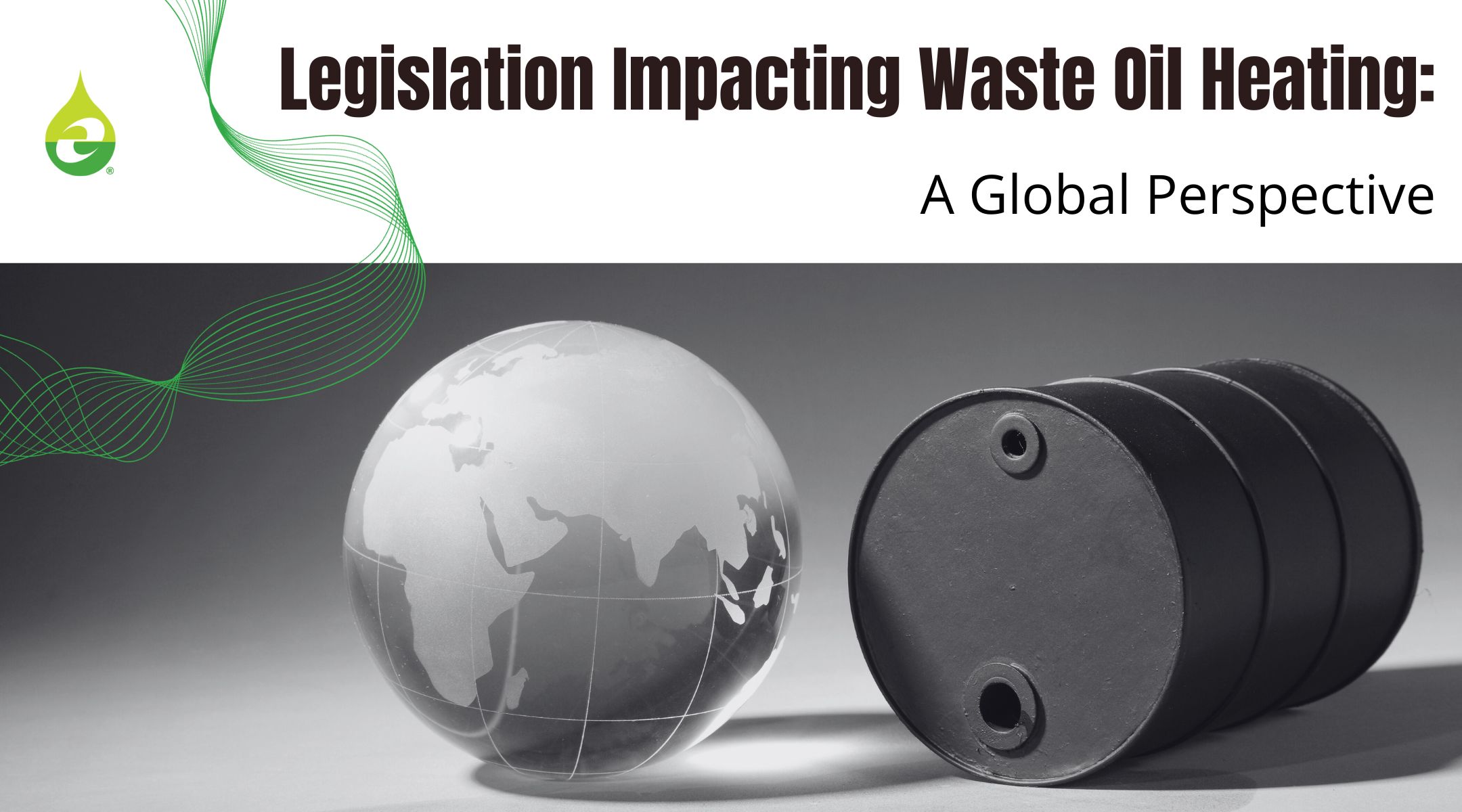 Legislation Impacting Waste Oil Heating: A Global Perspective