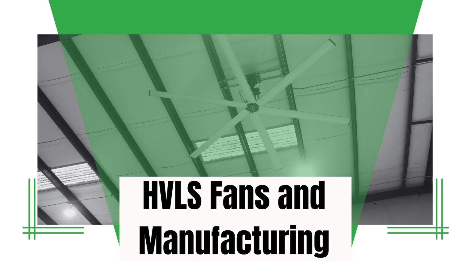 HVLS Fans and Manufacturing