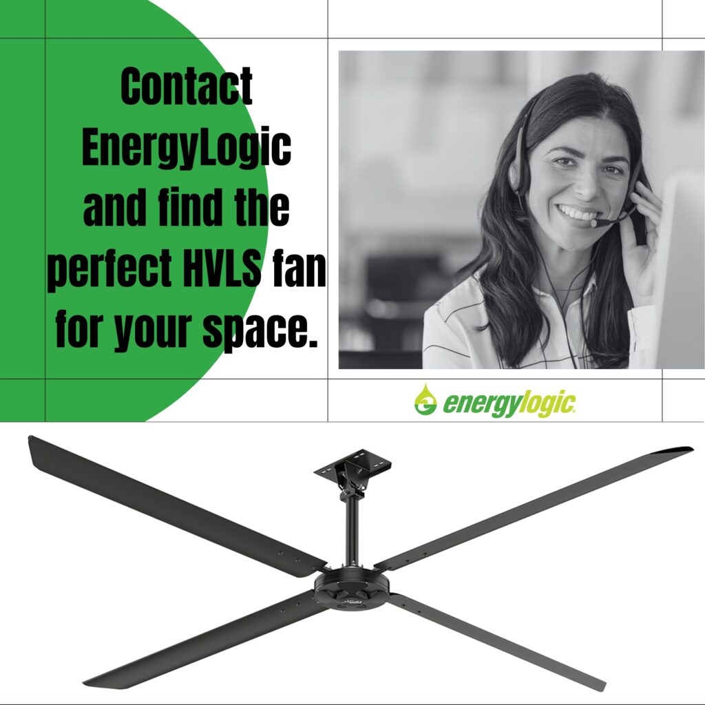 Contact EnergyLogic and find the perfect HVLS fan for your space.